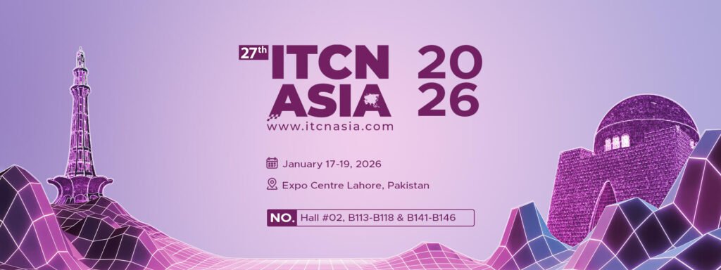 ITCN Asia 2026 Set to Return in Lahore – A Landmark Event for the Tech Industry